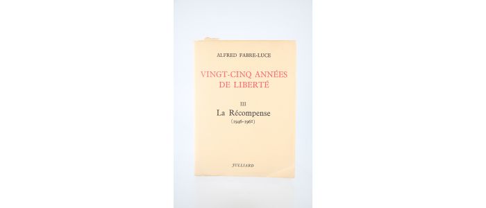 FABRE-LUCE : Vingt-cinq années de liberté. Tome III seul : La Récompense (1945-1961) - Edition Originale - Edition-Originale.com