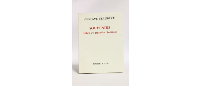 FLAUBERT : Souvenirs, notes et pensées intimes - Erste Ausgabe - Edition-Originale.com