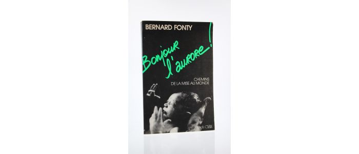 FONTY : Bonjour l'aurore ! Chemins de la mise au monde - Autographe, Edition Originale - Edition-Originale.com