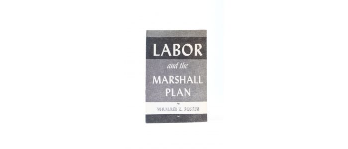 FOSTER : Labor and the Marshall plan - Prima edizione - Edition-Originale.com