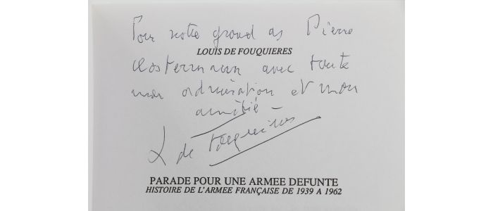 FOUQUIERES : Parade pour une armée défunte - Histoire de l'armée française de 1939 à 1962 - Exemplaire de l'as des as des Forces aériennes françaises libres Pierre Clostermann - Autographe, Edition Originale - Edition-Originale.com