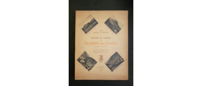 GADEAU DE KERVILLE : Autour du canton de Bagnères-de-Luchon (France et Espagne) - Signiert, Erste Ausgabe - Edition-Originale.com
