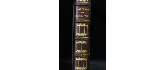 GEFFROY : Charles Meryon - Notes et souvenirs sur Charles Meryon, Meryon artiste, Meryon poète, son tombeau - Erste Ausgabe - Edition-Originale.com