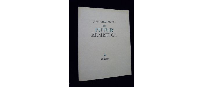 GIRAUDOUX : Le futur armistice - First edition - Edition-Originale.com