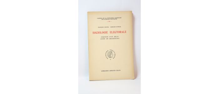 GOGUEL : Sociologie électorale. Esquisse d'un bilan, guide des recherches - Edition Originale - Edition-Originale.com