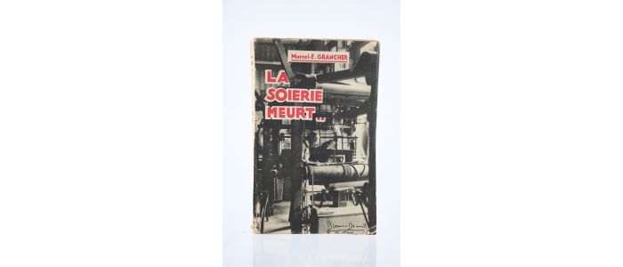 GRANCHER : La Soierie meurt... - Signed book, First edition - Edition-Originale.com