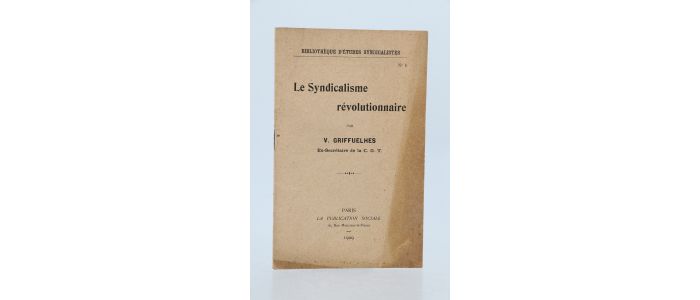 GRIFFUELHES : Le syndicalisme révolutionnaire - Edition Originale - Edition-Originale.com