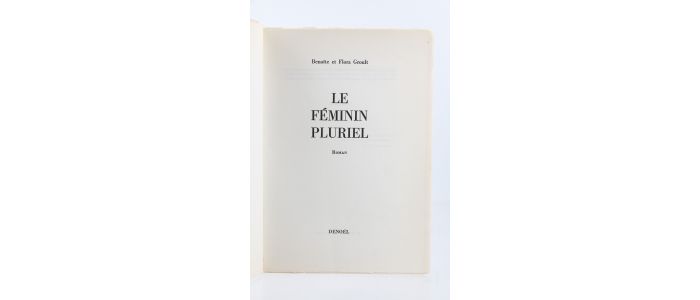 GROULT : Le Féminin pluriel - Edition Originale - Edition-Originale.com