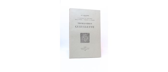 GUEULLETTE : Un magistrat du XVIIIème siècle, ami des lettres, du théâtre et des plaisirs. Thomas-Simon Gueullette - First edition - Edition-Originale.com
