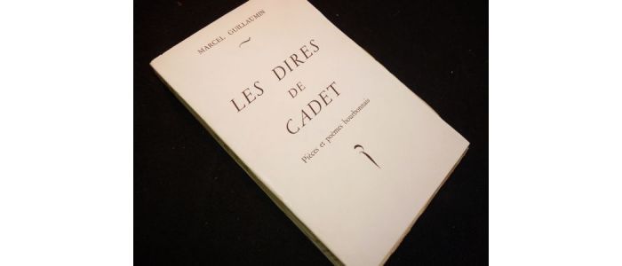 GUILLAUMIN : Le dires de Cadet, pièces et poèmes bourbonnais - Edition Originale - Edition-Originale.com