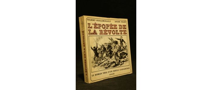 GUILLEMINAULT : L'épopée de la révolte : le roman vrai d'un siècle d'anarchie (1862-1962) - Prima edizione - Edition-Originale.com