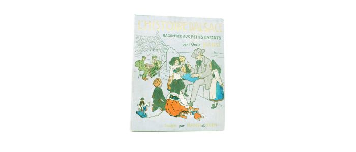 HANSI : L'histoire d'Alsace racontée aux petits enfants par l'Oncle Hansi - Erste Ausgabe - Edition-Originale.com