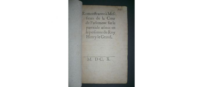 HENRI IV : Remonstrance à Messieurs de la cour de Parlement sur le parricide comis en la personne du roy Henry le Grand - Prima edizione - Edition-Originale.com