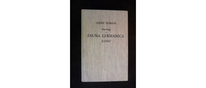 HORION : Nachtrag zu Fauna Germanica. Die Käfer des Deutschen Reiches von Edmund Ritter - Edition-Originale.com