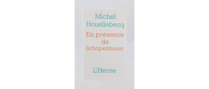 HOUELLEBECQ : En présence de Schopenhauer - Prima edizione - Edition-Originale.com