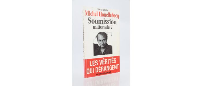 HOUELLEBECQ : Michel Houellebecq soumission nationale ? - Edition Originale - Edition-Originale.com