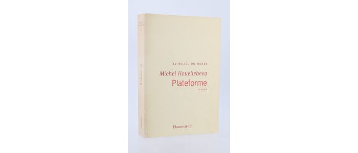 HOUELLEBECQ : Plateforme - Erste Ausgabe - Edition-Originale.com