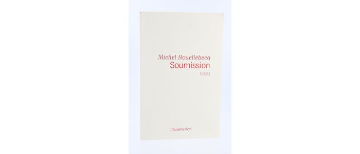 HOUELLEBECQ : Soumission - Edition Originale - Edition-Originale.com