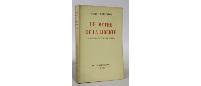 HUDDLESTON : Le mythe de la liberté. Entretiens en temps de guerre - Prima edizione - Edition-Originale.com