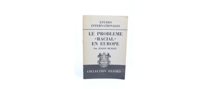 HUXLEY : Le problème racial en Europe - Edition-Originale.com