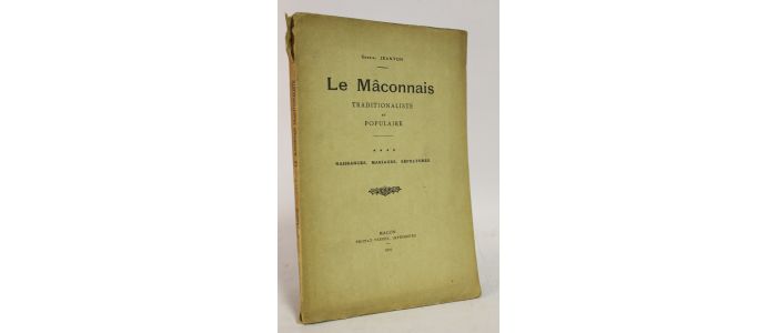JEANTON : Le Mâconnais traditionaliste et populaire. Volume IV seul : Naissances, mariages, sépultures - Prima edizione - Edition-Originale.com