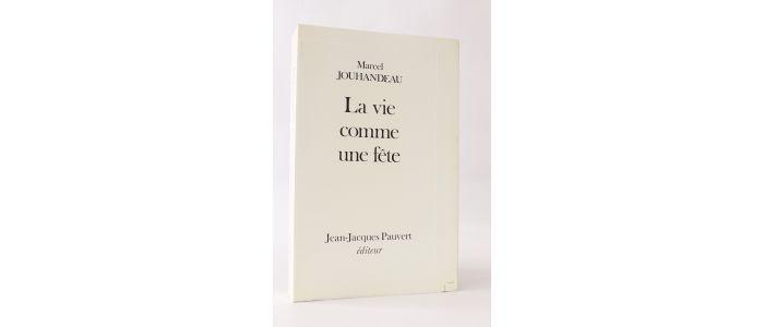JOUHANDEAU : La vie comme une fête - Prima edizione - Edition-Originale.com