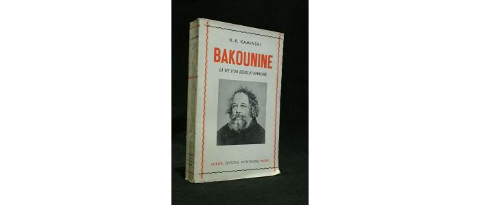 KAMINSKI : Bakounine la vie d'un révolutionnaire - First edition - Edition-Originale.com