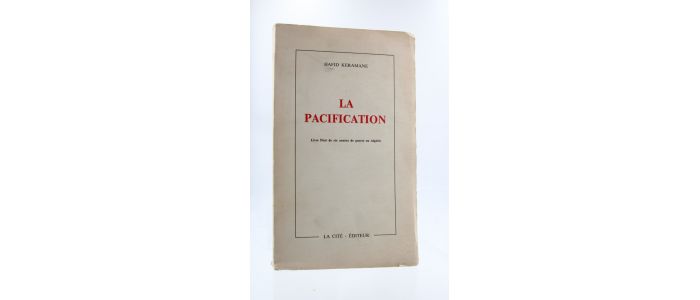 KERAMANE : La pacification. Livre noir de six années de guerre en Algérie - Edition Originale - Edition-Originale.com