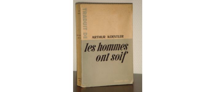 KOESTLER : Les Hommes ont soif - Erste Ausgabe - Edition-Originale.com