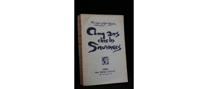LAJEUNESSE : Cinq ans chez les sauvages - Erste Ausgabe - Edition-Originale.com