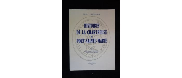 LAMENDIN : Histoire de la chartreuse du Port-Sainte-Marie - Erste Ausgabe - Edition-Originale.com
