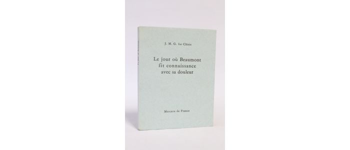 LE CLEZIO : Le jour où Beaumont fit connaissance avec sa douleur - Edition Originale - Edition-Originale.com
