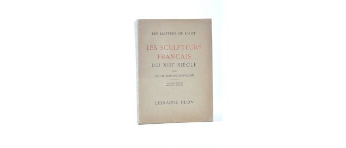 LEFRANCOIS-PILLION : Les sculpteurs français du XIIIe siècle - First edition - Edition-Originale.com