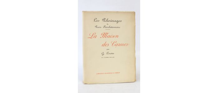 LENOTRE : Les pélerinages du Paris révolutionnaire. La maison des Carmes - Erste Ausgabe - Edition-Originale.com