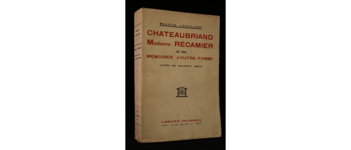 LEVAILLANT : Chateaubriand Madame Récamier et les Mémoires d'outre-tombe d'après des documents inédits - First edition - Edition-Originale.com