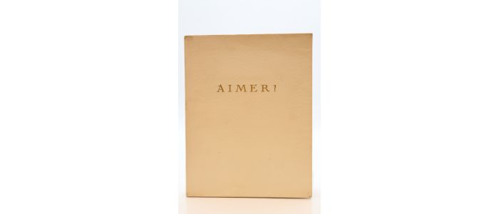 LIEGEARD : Aimer ! - Signed book, First edition - Edition-Originale.com