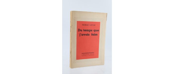 LIFAR : Du Temps que j'avais Faim - Autographe, Edition Originale - Edition-Originale.com