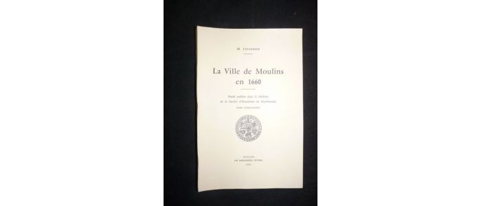 LITAUDON : La ville de Moulins en 1660 - Edition Originale - Edition-Originale.com