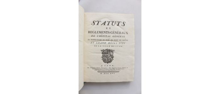 Statuts et reglements généraux de l'hôpital général de Notre-Dame de Pitié du pont du Rhône et Grand Hôtel-Dieu de la ville de Lyon - Prima edizione - Edition-Originale.com