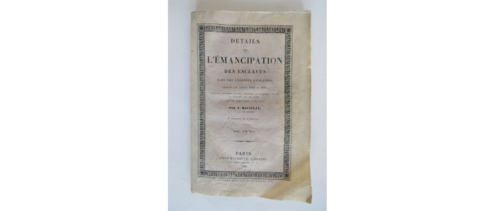 MACAULAY : Détails de l'émancipation des esclaves dans les colonies anglaises pendant les années 1834 et 1835 - First edition - Edition-Originale.com