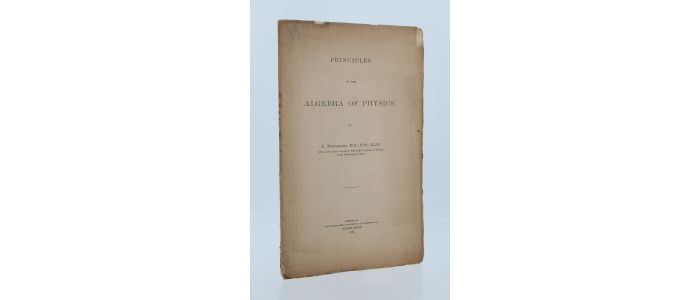 MACFARLANE : Principies of the algebra of physics - First edition - Edition-Originale.com