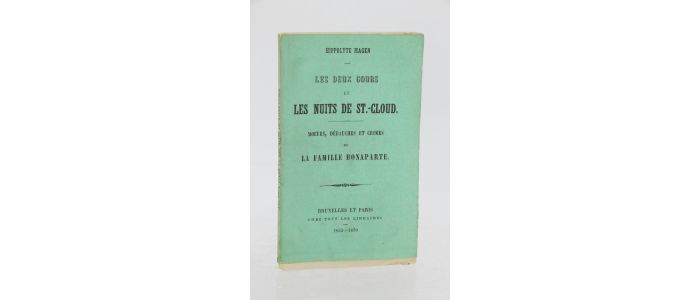 MAGEN : Les deux cours et les nuits de Saint-Cloud, moeurs, crimes et débauches de la famille Bonaparte - Edition-Originale.com