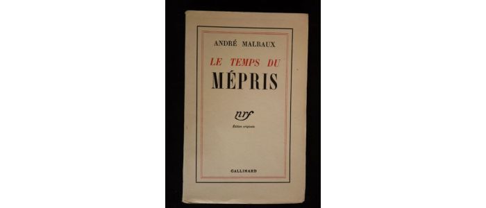 MALRAUX : Le temps du mépris - Prima edizione - Edition-Originale.com