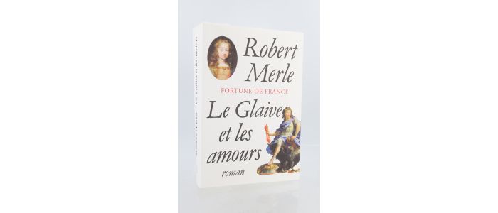 MERLE : Fortune de France - Le glaive et les amours - Erste Ausgabe - Edition-Originale.com