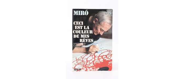 MIRO : Ceci est la couleur de mes rêves - Entretiens avec Georges Raillard - Autographe, Edition Originale - Edition-Originale.com