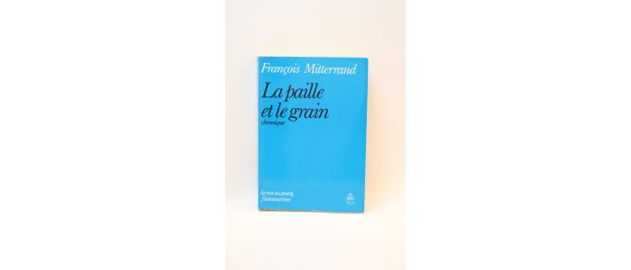 MITTERRAND : La paille et le grain - First edition - Edition-Originale.com
