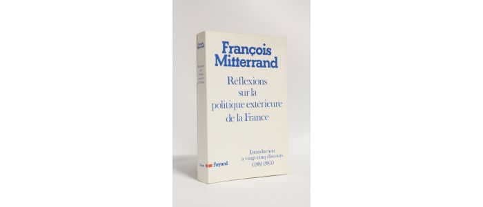 MITTERRAND : Réflexions sur la politique extérieure de la France. Introduction à vingt-cinq discours (1981-1985) - Prima edizione - Edition-Originale.com