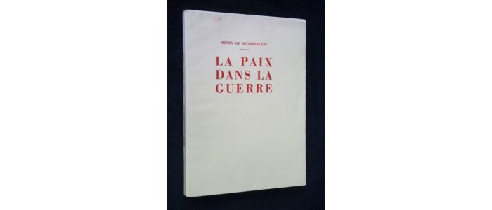 MONTHERLANT : La paix dans la guerre - First edition - Edition-Originale.com