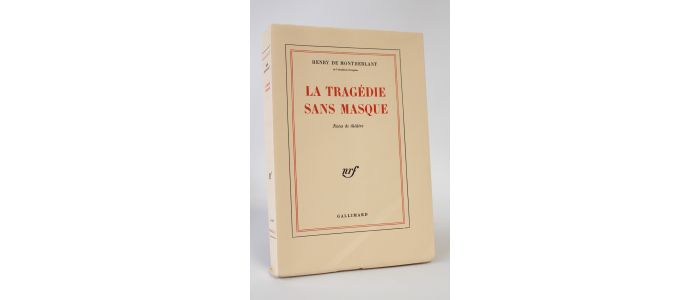 MONTHERLANT : La tragédie sans masque. Notes de théâtre - Edition Originale - Edition-Originale.com