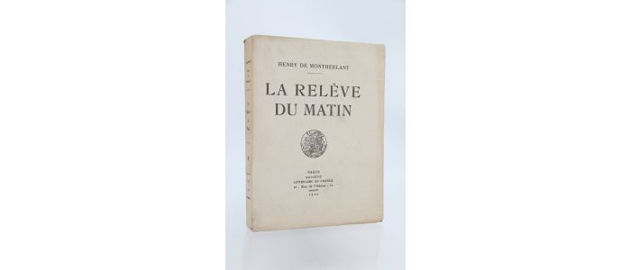 MONTHERLANT : La relève du matin - First edition - Edition-Originale.com